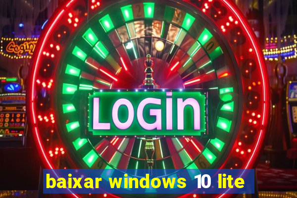 baixar windows 10 lite